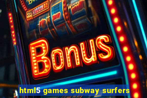 html5 games subway surfers